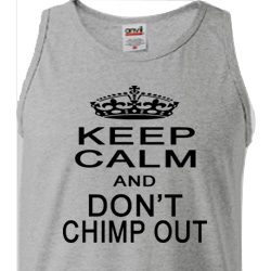 Keep Calm and Don\'t Chimp Out tank top (black ink)