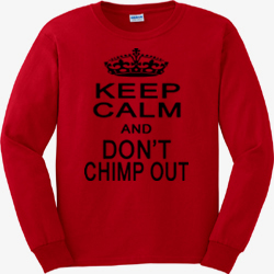 Keep Calm and Don\'t Chimp Out long sleeved shirt (black ink)