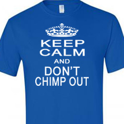 Keep Calm and Don't Chimp Out t-shirt