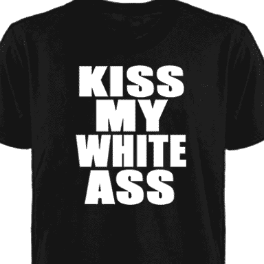 Kiss My White Ass t-shirt