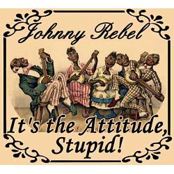 Johnny Rebel \'It\'s The Attitude, Stupid\' cd