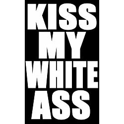 Kiss My White Ass vinyl sticker