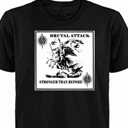 Brutal Attack \'Stronger\' t-shirt