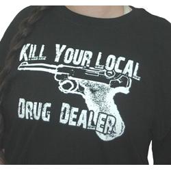 Kill Your Local Drug Dealer t-shirt