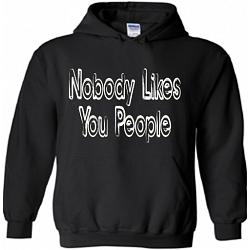 Nobody Likes You People hoodie
