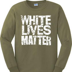 White Lives Matter long sleeved shirt